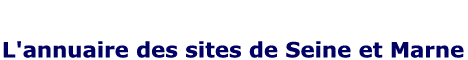 Seine et Marnais, l'annuaire des sites de Seine et Marne